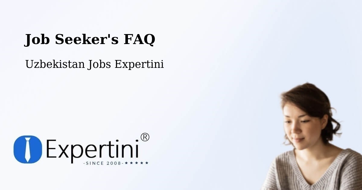 Job Seeker FAQ – Chortoq - Uzbekistan Jobs Expertini